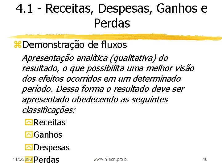 4. 1 - Receitas, Despesas, Ganhos e Perdas z. Demonstração de fluxos Apresentação analítica