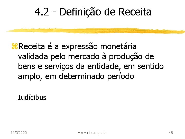 4. 2 - Definição de Receita z. Receita é a expressão monetária validada pelo