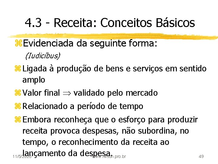 4. 3 - Receita: Conceitos Básicos z. Evidenciada da seguinte forma: (Iudicíbus) z Ligada