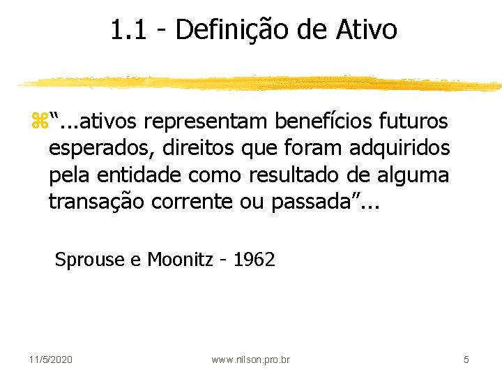 1. 1 - Definição de Ativo z“. . . ativos representam benefícios futuros esperados,