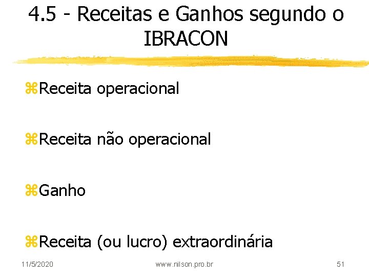 4. 5 - Receitas e Ganhos segundo o IBRACON z. Receita operacional z. Receita