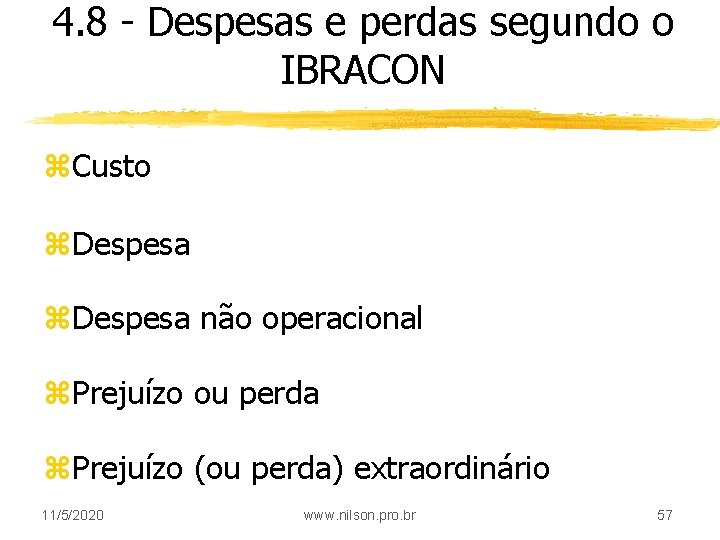 4. 8 - Despesas e perdas segundo o IBRACON z. Custo z. Despesa não