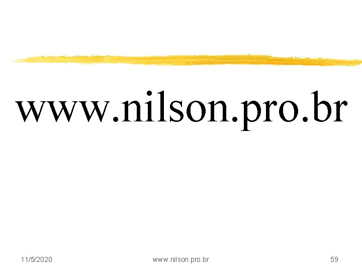 www. nilson. pro. br 11/5/2020 www. nilson. pro. br 59 