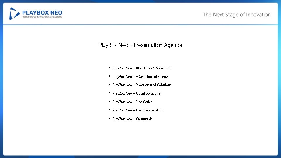 Play. Box Neo – Presentation Agenda • Play. Box Neo – About Us &