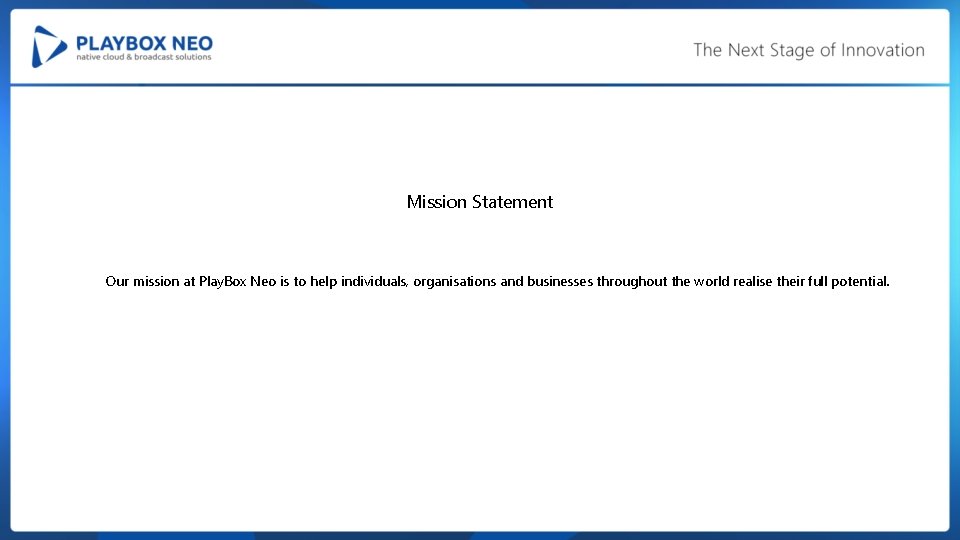 Mission Statement Our mission at Play. Box Neo is to help individuals, organisations and