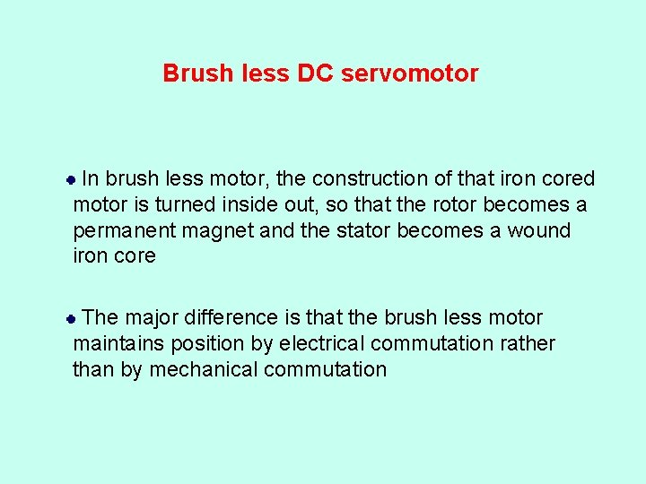 Brush less DC servomotor In brush less motor, the construction of that iron cored Brush less DC servomotor In brush less motor, the construction of that iron cored