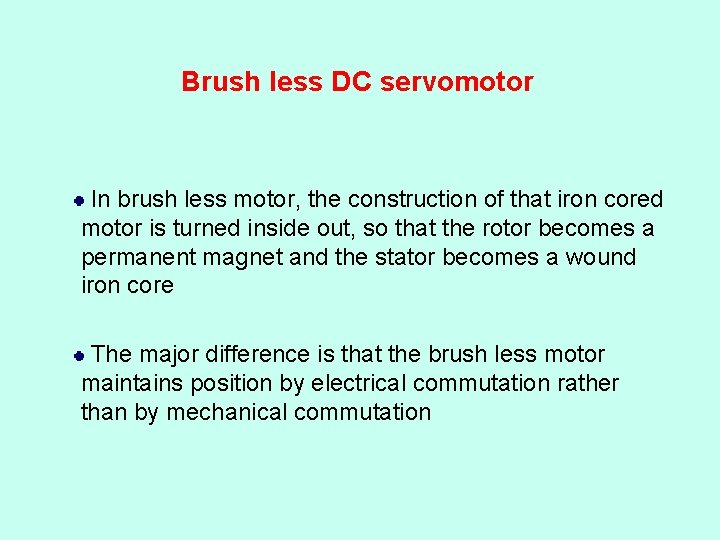 Brush less DC servomotor In brush less motor, the construction of that iron cored