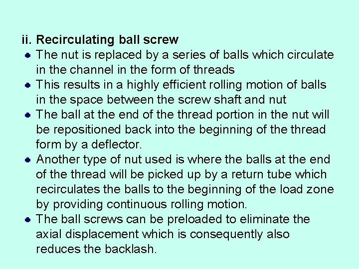 ii. Recirculating ball screw The nut is replaced by a series of balls which ii. Recirculating ball screw The nut is replaced by a series of balls which