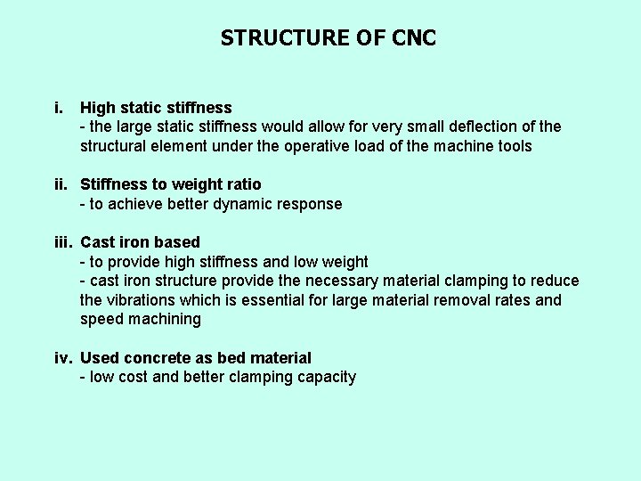 STRUCTURE OF CNC i. High static stiffness - the large static stiffness would allow STRUCTURE OF CNC i. High static stiffness - the large static stiffness would allow