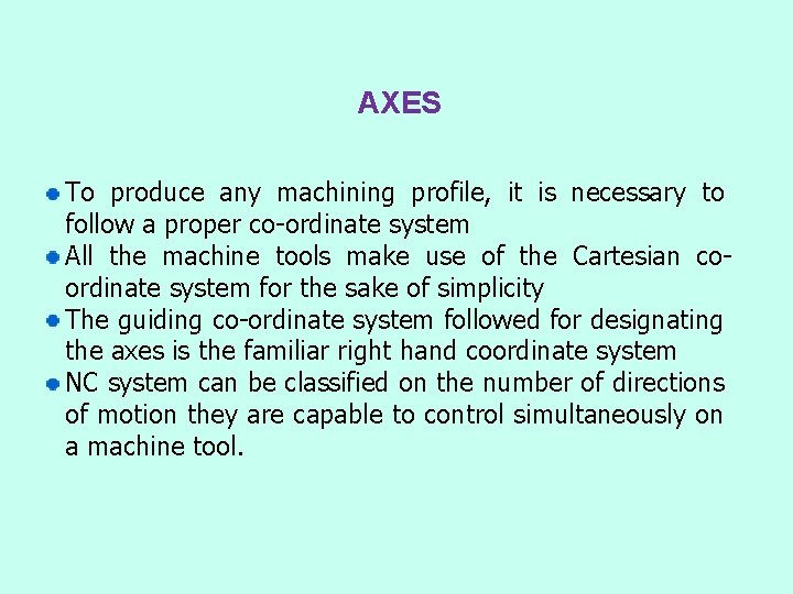 AXES To produce any machining profile, it is necessary to follow a proper co-ordinate