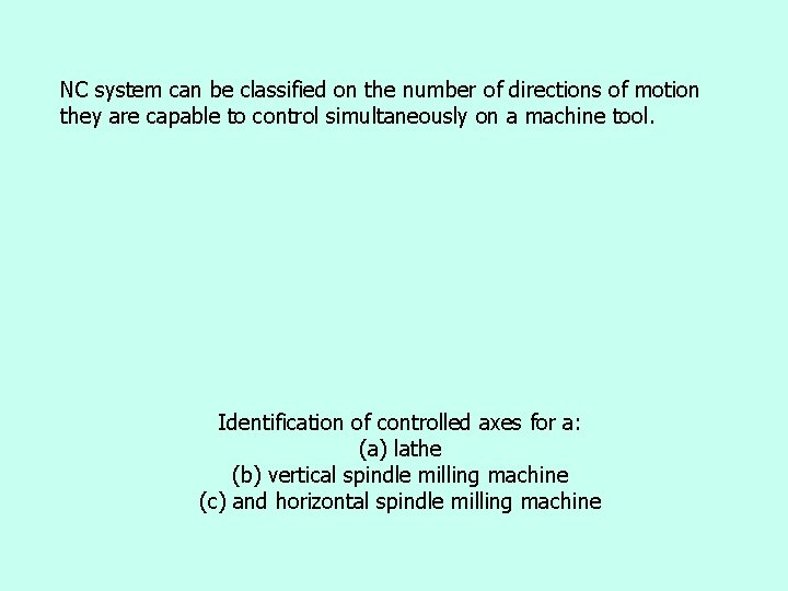 NC system can be classified on the number of directions of motion they are NC system can be classified on the number of directions of motion they are