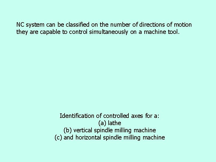 NC system can be classified on the number of directions of motion they are