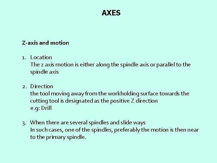 AXES Z-axis and motion 1. Location The z axis motion is either along the