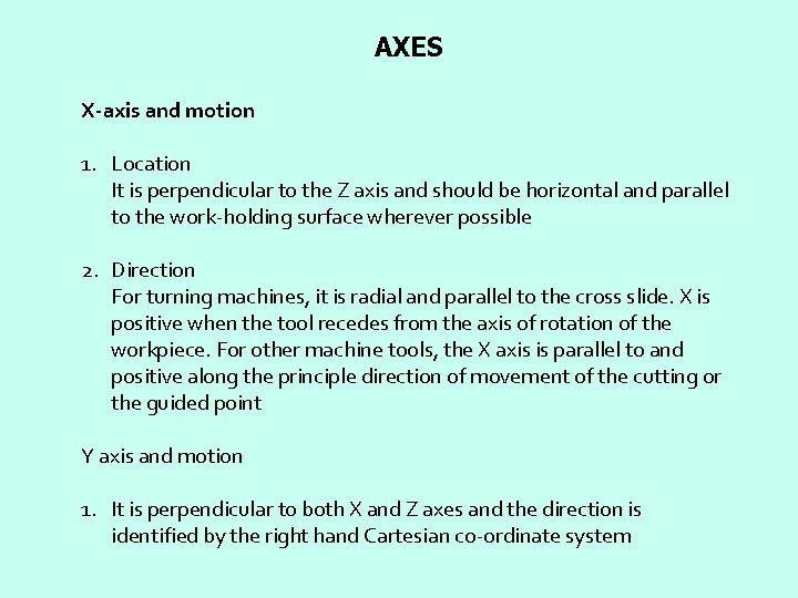 AXES X-axis and motion 1. Location It is perpendicular to the Z axis and AXES X-axis and motion 1. Location It is perpendicular to the Z axis and