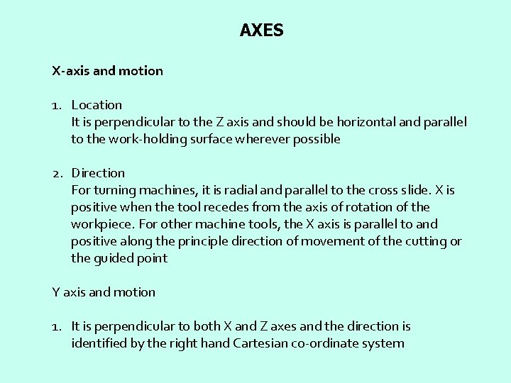 AXES X-axis and motion 1. Location It is perpendicular to the Z axis and