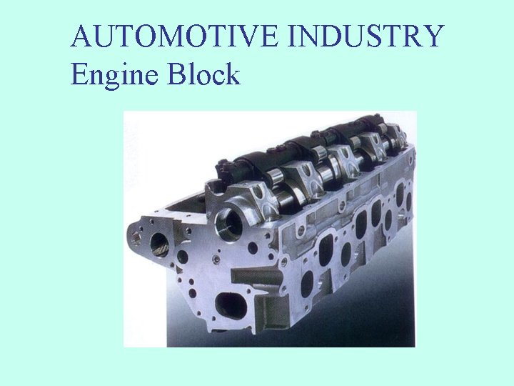 AUTOMOTIVE INDUSTRY Engine Block 