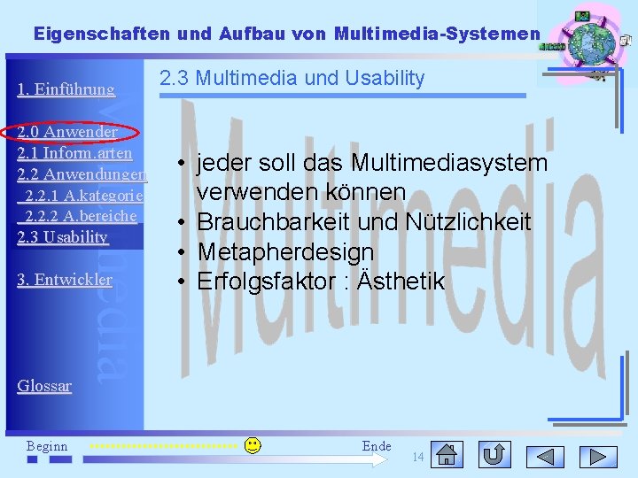 Eigenschaften und Aufbau von Multimedia-Systemen Multimedia 1. Einführung 2. 0 Anwender 2. 1 Inform.