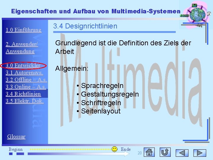 Eigenschaften und Aufbau von Multimedia-Systemen Multimedia 1. 0 Einführung 3. 4 Designrichtlinien 2. Anwender/