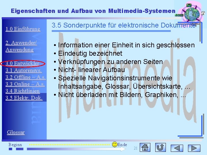 Eigenschaften und Aufbau von Multimedia-Systemen Multimedia 1. 0 Einführung 2. Anwender/ Anwendung 3. 0