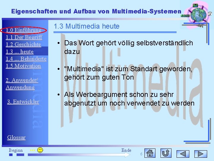 Eigenschaften und Aufbau von Multimedia-Systemen Multimedia 1. 0 Einführung 1. 1 Der Begriff 1.