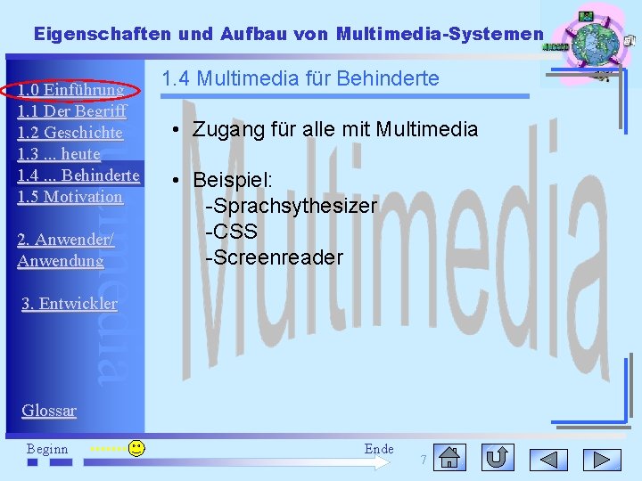 Eigenschaften und Aufbau von Multimedia-Systemen Multimedia 1. 0 Einführung 1. 1 Der Begriff 1.