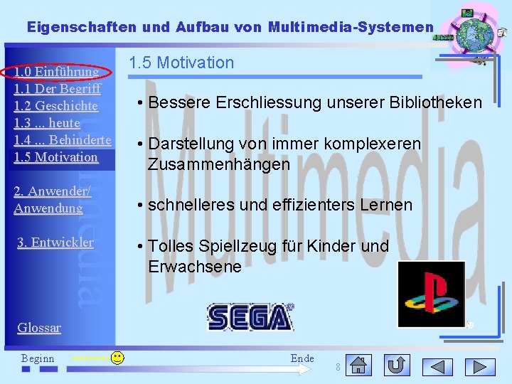 Eigenschaften und Aufbau von Multimedia-Systemen Multimedia 1. 0 Einführung 1. 1 Der Begriff 1.