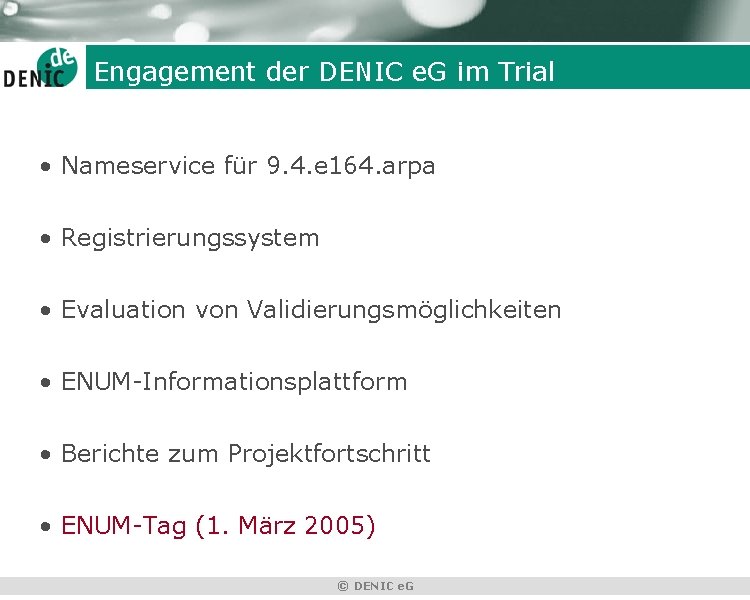 Engagement der DENIC e. G im Trial • Nameservice für 9. 4. e 164.