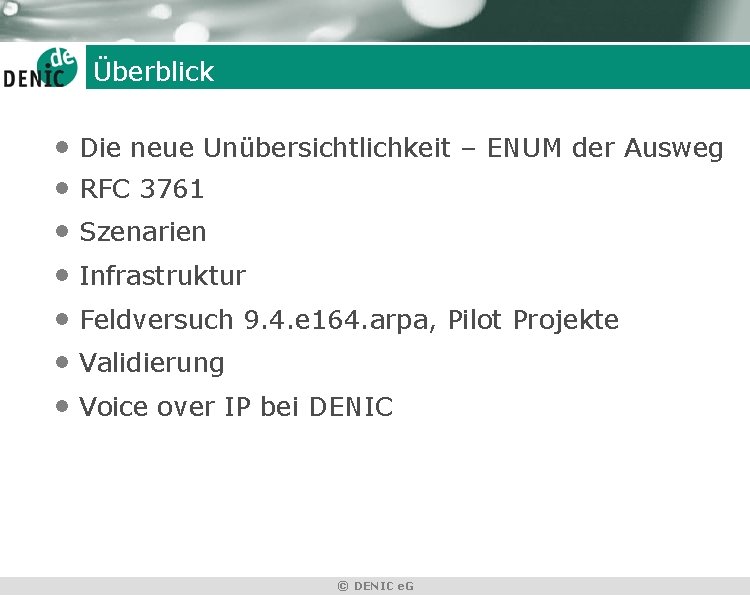 Überblick • Die neue Unübersichtlichkeit – ENUM der Ausweg • RFC 3761 • Szenarien