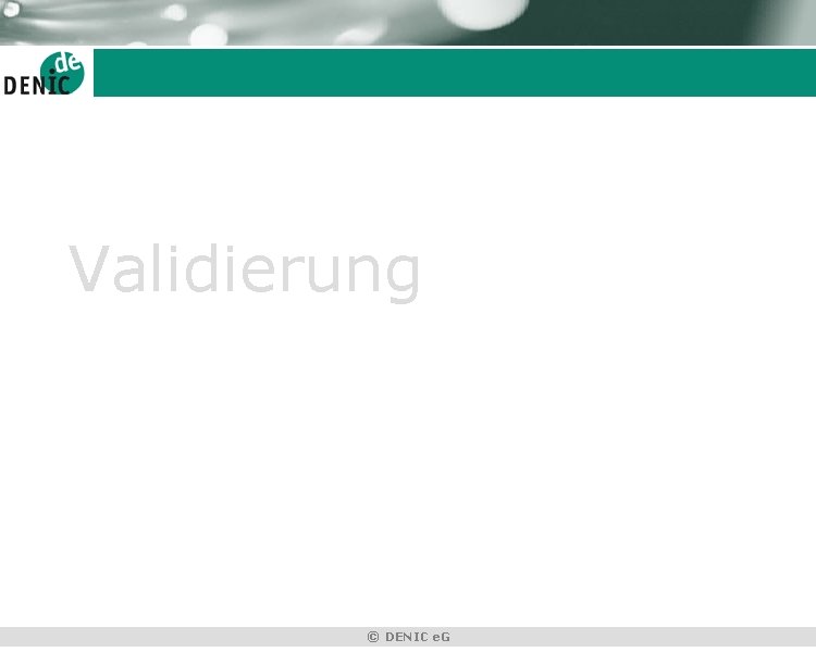 Validierung © DENIC e. G 