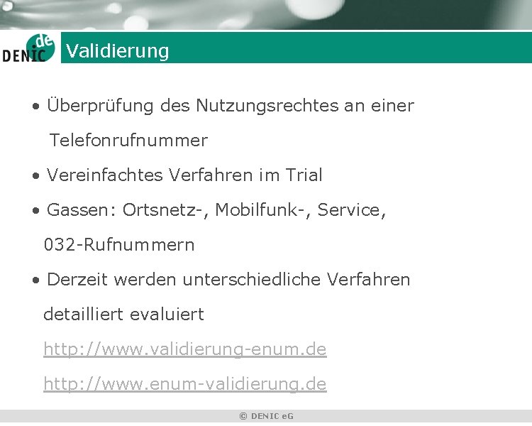 Validierung • Überprüfung des Nutzungsrechtes an einer Telefonrufnummer • Vereinfachtes Verfahren im Trial •