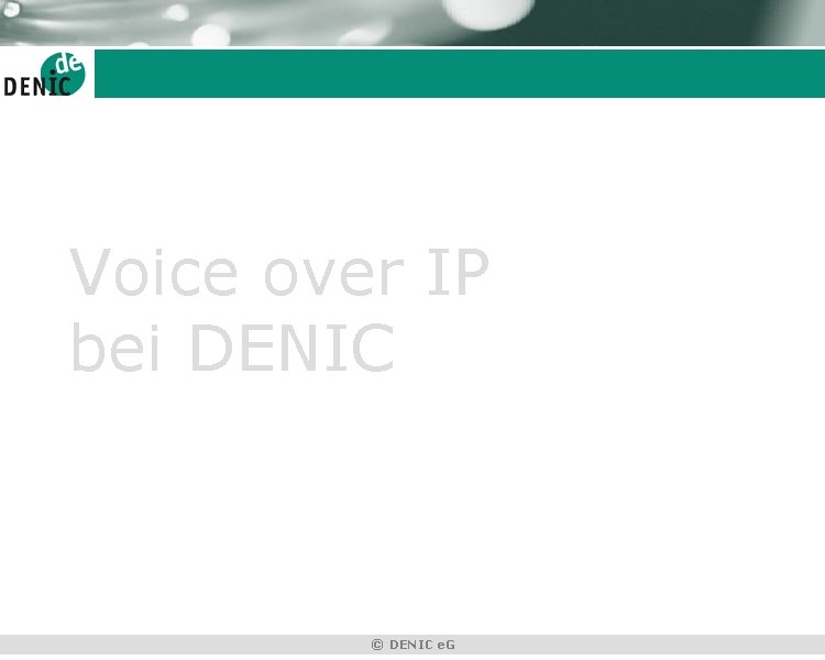 Voice over IP bei DENIC © DENIC e. G 