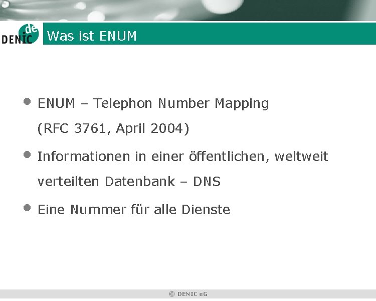 Was ist ENUM • ENUM – Telephon Number Mapping (RFC 3761, April 2004) •