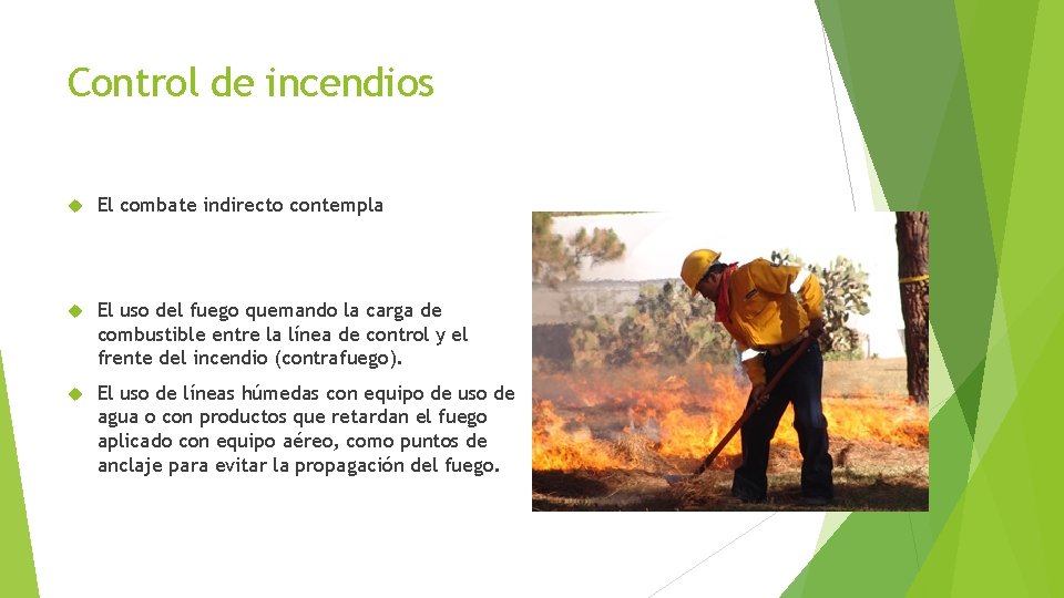 Control de incendios El combate indirecto contempla El uso del fuego quemando la carga