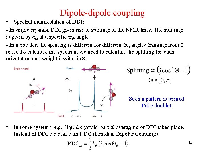 Dipole-dipole coupling • Spectral manifestation of DDI: - In single crystals, DDI gives rise