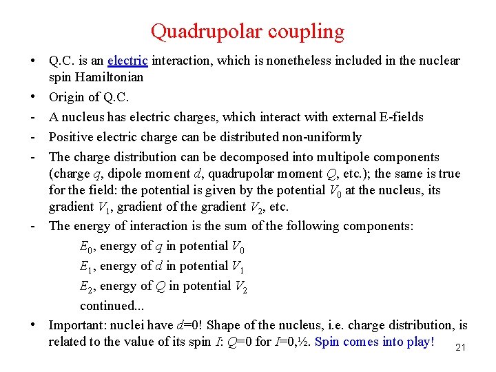 Quadrupolar coupling • Q. C. is an electric interaction, which is nonetheless included in