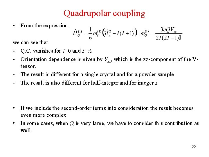 Quadrupolar coupling • From the expression we can see that - Q. C. vanishes