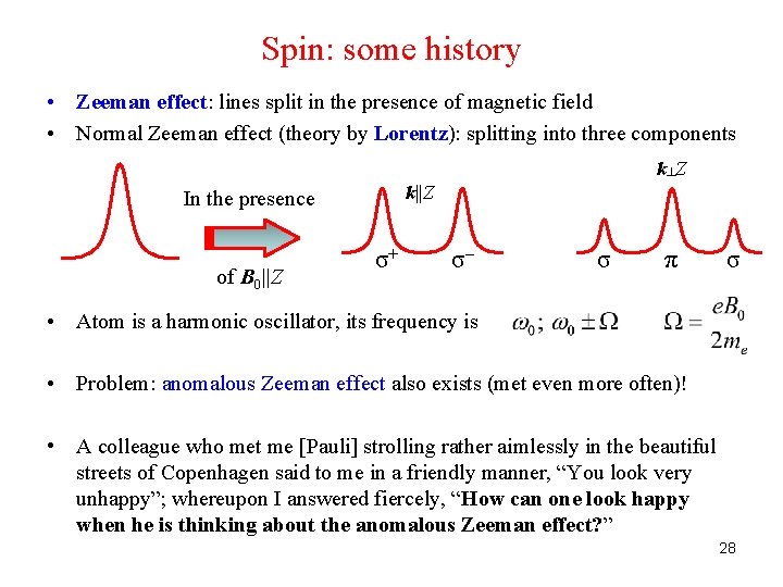 Spin: some history • Zeeman effect: lines split in the presence of magnetic field