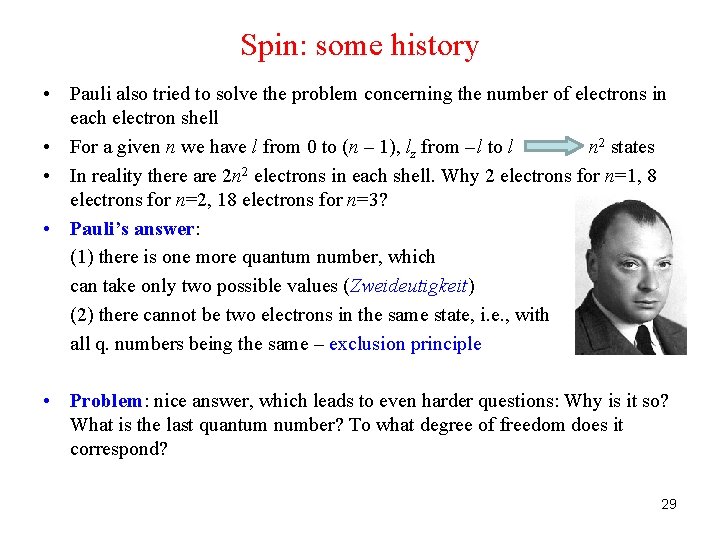 Spin: some history • Pauli also tried to solve the problem concerning the number