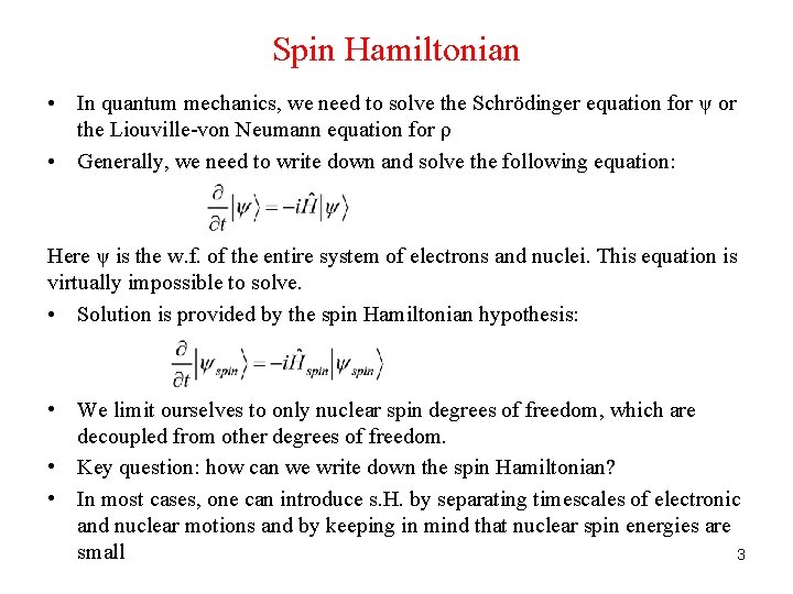 Spin Hamiltonian • In quantum mechanics, we need to solve the Schrödinger equation for