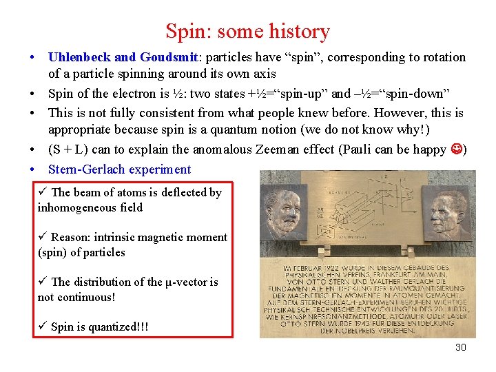 Spin: some history • Uhlenbeck and Goudsmit: particles have “spin”, corresponding to rotation of