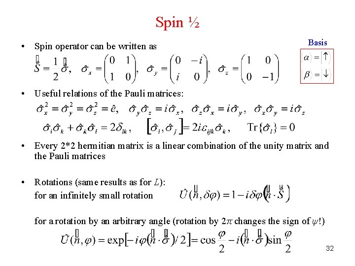 Spin ½ • Spin operator can be written as Basis • Useful relations of