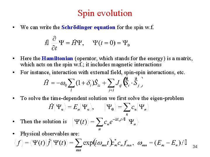 Spin evolution • We can write the Schrödinger equation for the spin w. f.