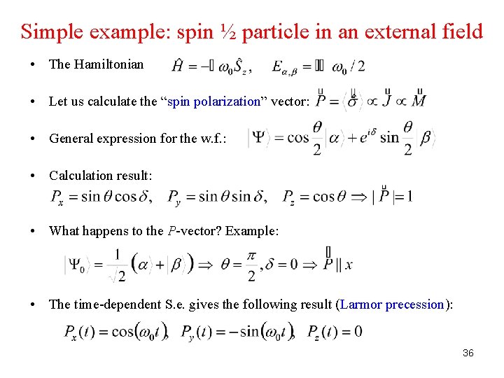 Simple example: spin ½ particle in an external field • The Hamiltonian • Let