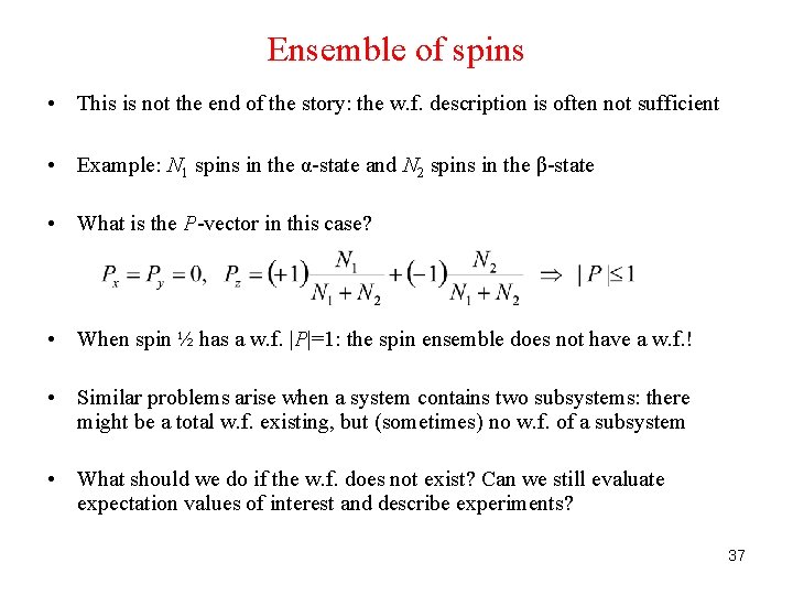 Ensemble of spins • This is not the end of the story: the w.