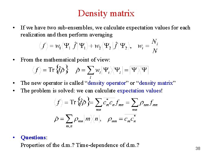 Density matrix • If we have two sub-ensembles, we calculate expectation values for each