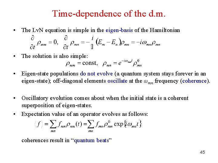 Time-dependence of the d. m. • The Lv. N equation is simple in the
