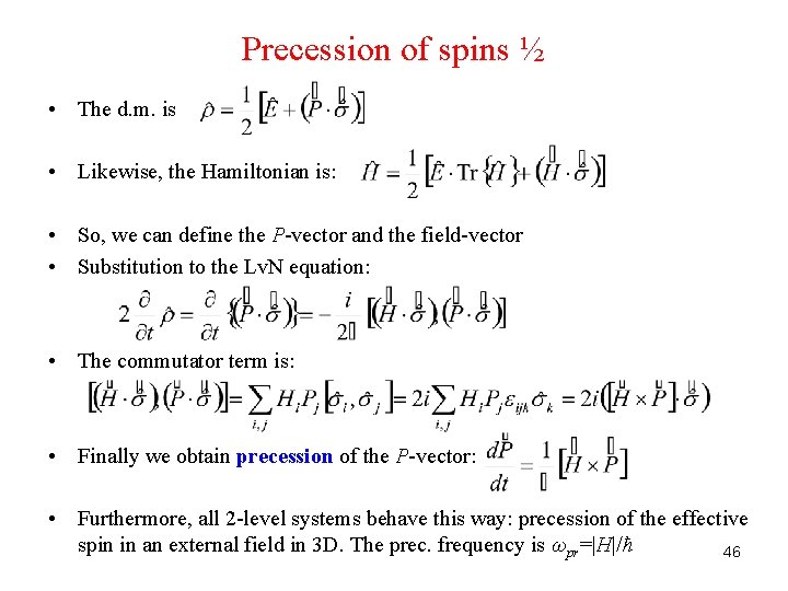 Precession of spins ½ • The d. m. is • Likewise, the Hamiltonian is: