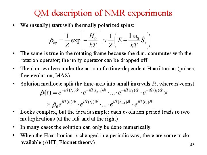 QM description of NMR experiments • We (usually) start with thermally polarized spins: •