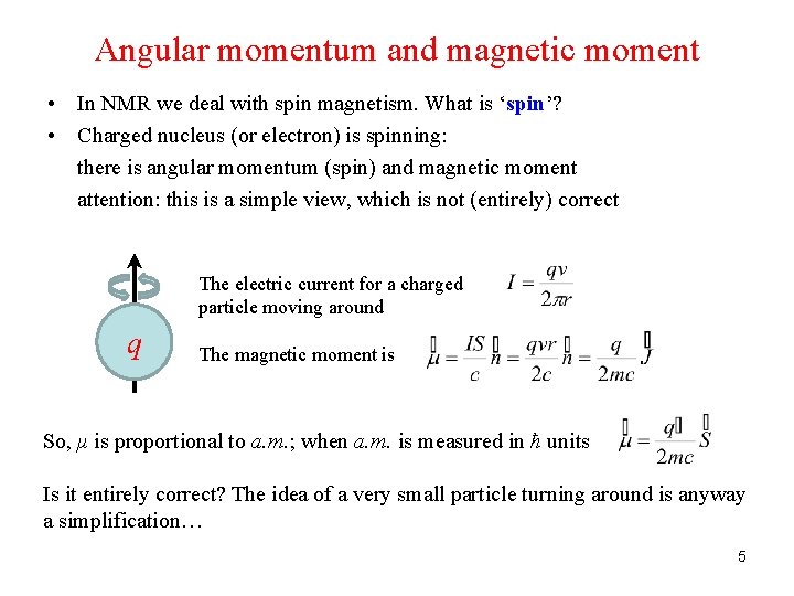 Angular momentum and magnetic moment • In NMR we deal with spin magnetism. What
