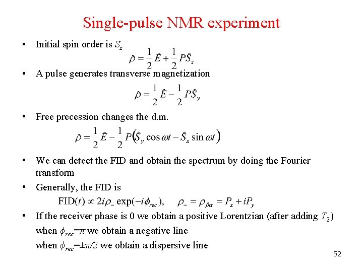 Single-pulse NMR experiment • Initial spin order is Sz • A pulse generates transverse